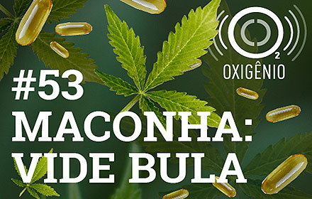 Maconha é tema do Oxigênio #53 Maconha é tema do Oxigênio #53