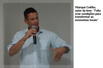 Vitarque Coêlho, autor da tese: “Falta criar condições para transformar as economias locais”