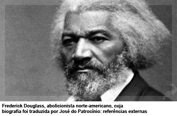 Frederick Douglass, abolicionista norte-americano, cuja biografia foi traduzida por José do Patrocínio: referências externas