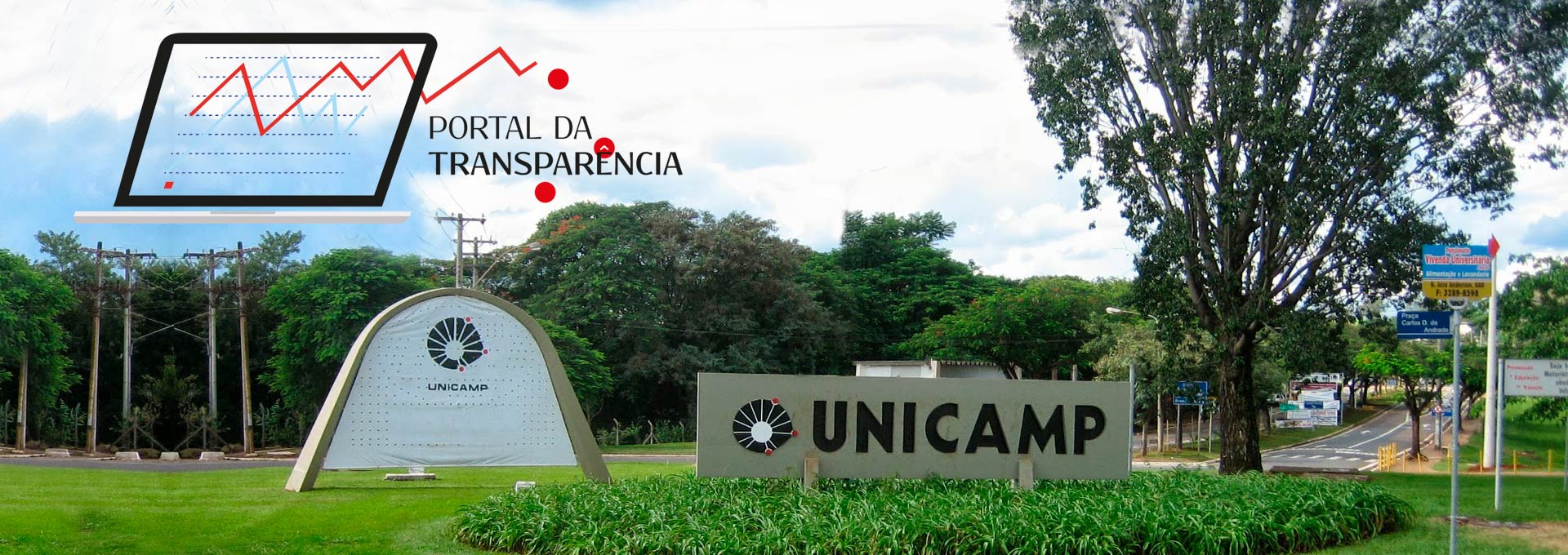 Transparência Unicamp torna públicas informações sobre a vida administrativa e acadêmica da Universidade Audiodescrição: em área externa, imagem panorâmica, estrutura de concreto com cerca de oito metros de extensão por três de altura, onde se lê Unicamp e o logo da instituição inscritos em baixo relevo no concreto, com letras pretas. À esquerda, grande arco de concreto, com cerca de cinco metros de altura, com um grande banner de vinil afixado ao centro do arco. Ambas estruturas se encontram afixadas no chão, em ampla área gramada. Ao fundo, na extensão de toda imagem, árvores de grande porte. Imagem 1 de 1.