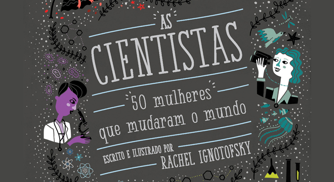 A obra se tornou um sucesso de vendas ao apresentar perfis de desbravadoras que superaram o preconceito de gênero e as adversidades para contribuir com os avanços científicos A obra se tornou um sucesso de vendas ao apresentar perfis de desbravadoras que superaram o preconceito de gênero e as adversidades para contribuir com os avanços científicos