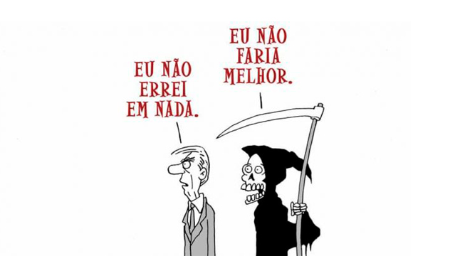 Pandemia: Política e Economia. Imagem: Ilustração de Céllus. Audiodescrição: Ilustração de Céllus: Um homem em pé com a fala sobre ele "Eu não errei em nada", logo atrás dele a figura que representa a morte com uma foice na mão, com a fala sobre ela: "Eu não faria melhor".
