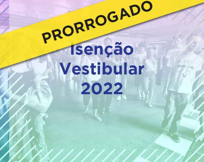 Isenção Vestibular Unicamp 2022 - Prazo prorrogado Isenção Vestibular Unicamp 2022 - Prazo prorrogado