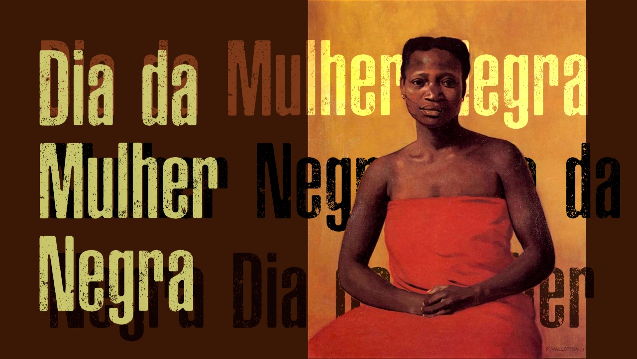 25 de julho: Dia Internacional da Mulher Negra Latino-Americana e Caribenha