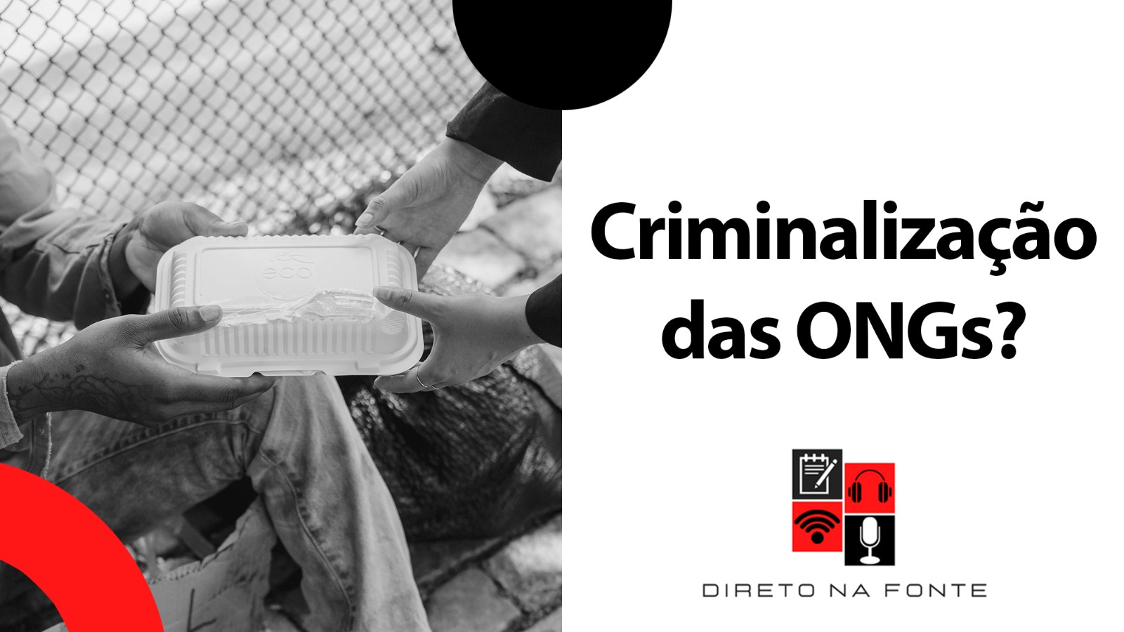pessoa em situação de rua recebe marmita em metade da imagem. A outra metade com fundo branco e legenda - criminalização das ongs?