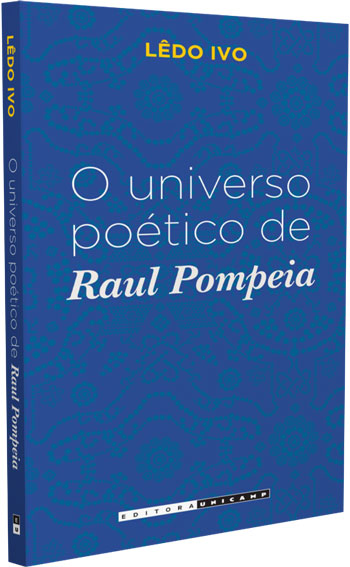 imagem da capa do livro "O universo poético de Raul Pompéia" de Lêdo Ivo