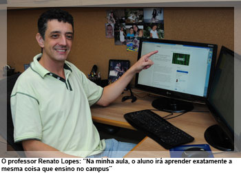 O professor Renato Lopes: “Na minha aula, o aluno irá aprender exatamente a mesma coisa que ensino no campus”