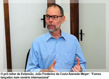 O pró-reitor de Extensão, João Frederico da Costa Azevedo Meyer: “Fomos lançados num cenário internacional”