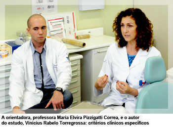 A orientadora, professora Maria Elvira Pizzigatti Correa, e o autor do estudo, Vinicius Rabelo Torregrossa: critérios clínicos específicos