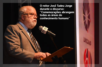 O reitor José Tadeu Jorge durante o discurso: “Comemorações abrangem todas as áreas do conhecimento humano”