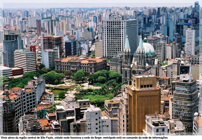 Vista aérea da região central de São Paulo, cidade onde funciona a sede do Ibope: metrópole está no comando da rede de informações