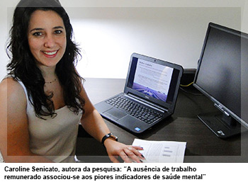 Caroline Senicato, autora da pesquisa: “A ausência de trabalho remunerado associou-se aos piores indicadores de saúde mental”