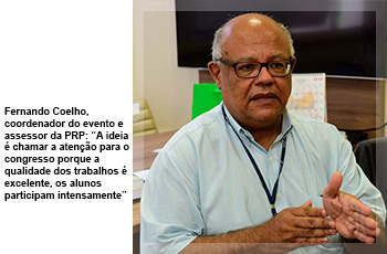 Fernando Coelho, coordenador do evento e assessor da PRP: “A ideia é chamar a atenção para o congresso porque a qualidade dos trabalhos é excelente, os alunos participam intensamente”