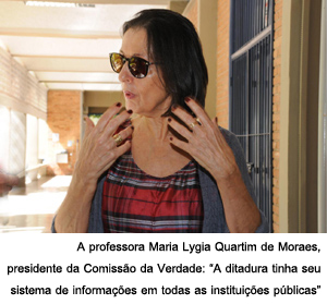 A professora Maria Lygia Quartim de Moraes, presidente da Comissão da Verdade: “A ditadura tinha seu  sistema de informações em todas as instituições públicas”