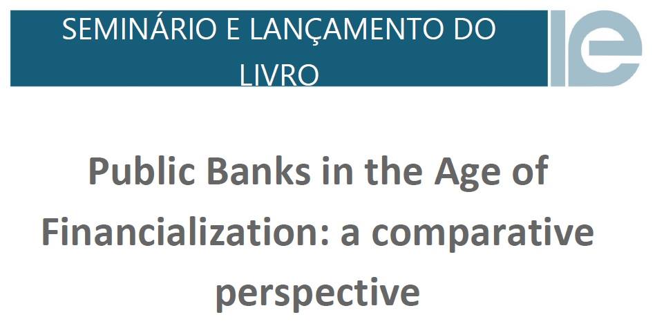 Seminário de Lançamento do Livro “Public Banks in the Age of Financialization: a comparative perspective”