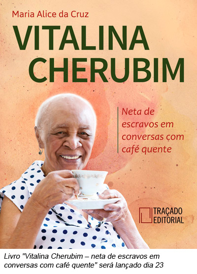 Livro "Vitalina Cherubim – neta de escravos em conversas com café quente" será lançado dia 23