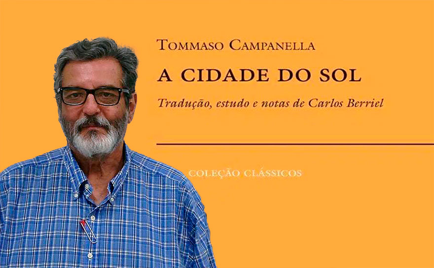 Imagem mostra um homem à esquerda. Ele é branco, tem barba, bigode e cabelos grisalhos, usa óculos e camisa azul. À direita da imagem está escrito Tommaso Campanella, A cidade do Sol. Tradução, estudo e notas de Carlos Berriel.