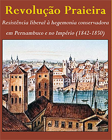 Capa do livros Revolução Praieira - Resistência Liberal à hegemonia conservadora em Pernambuco e no Império (1842-1850): interpretações originais. (Reprodução)